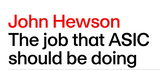John Hewson The job that ASIC should be doing
