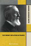 Fiat Money Inflation in France: How it Came, What it Brought, and How it Ended